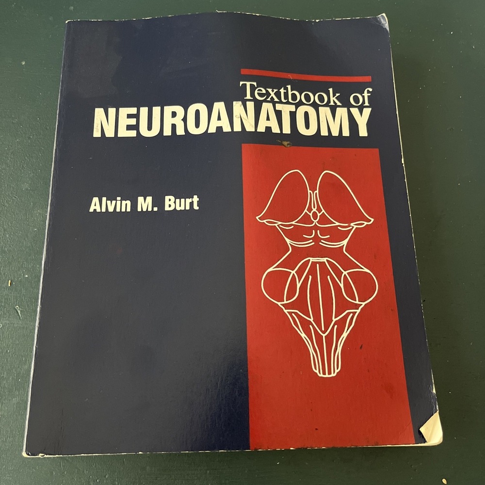 Textbook of Neuroanatomy by‎ Alvin M. Burt (1993, Trade Paperback)